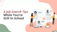 4 Job-Search Tips for When You’re Still in School