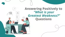 Answering Positively to “What is your Greatest Weakness?” Questions
