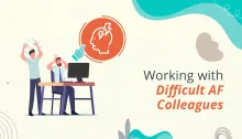 Working with Difficult AF Colleagues