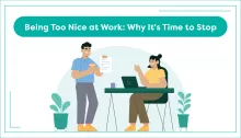 Being Too Nice at Work: Why It's Time to Stop