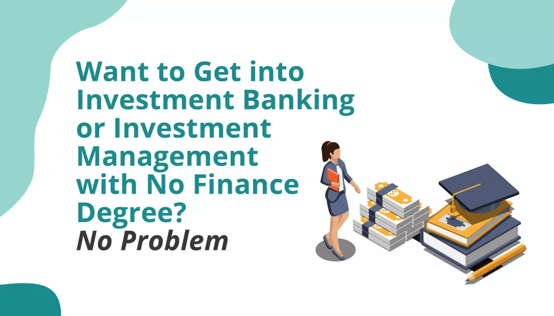Want to Get into Investment Banking or Investment Management with No Finance Degree No Problem_featuredimage
