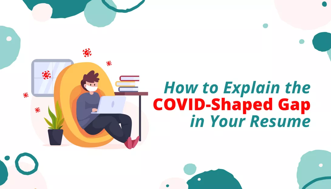How to Explain the COVID-Shaped Gap in Your Resume