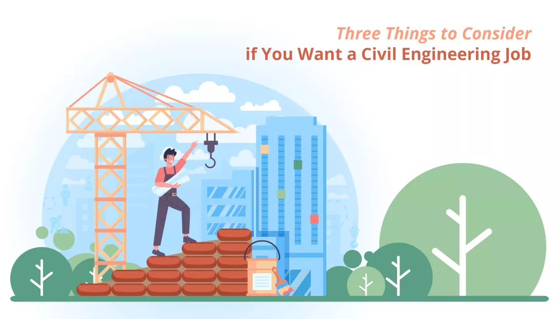 Three Things to Consider if You Want a Civil Engineering Job