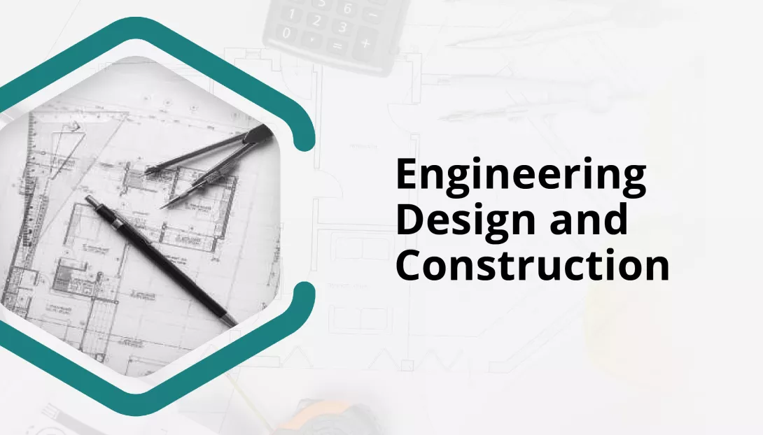 Engineering Design and Construction