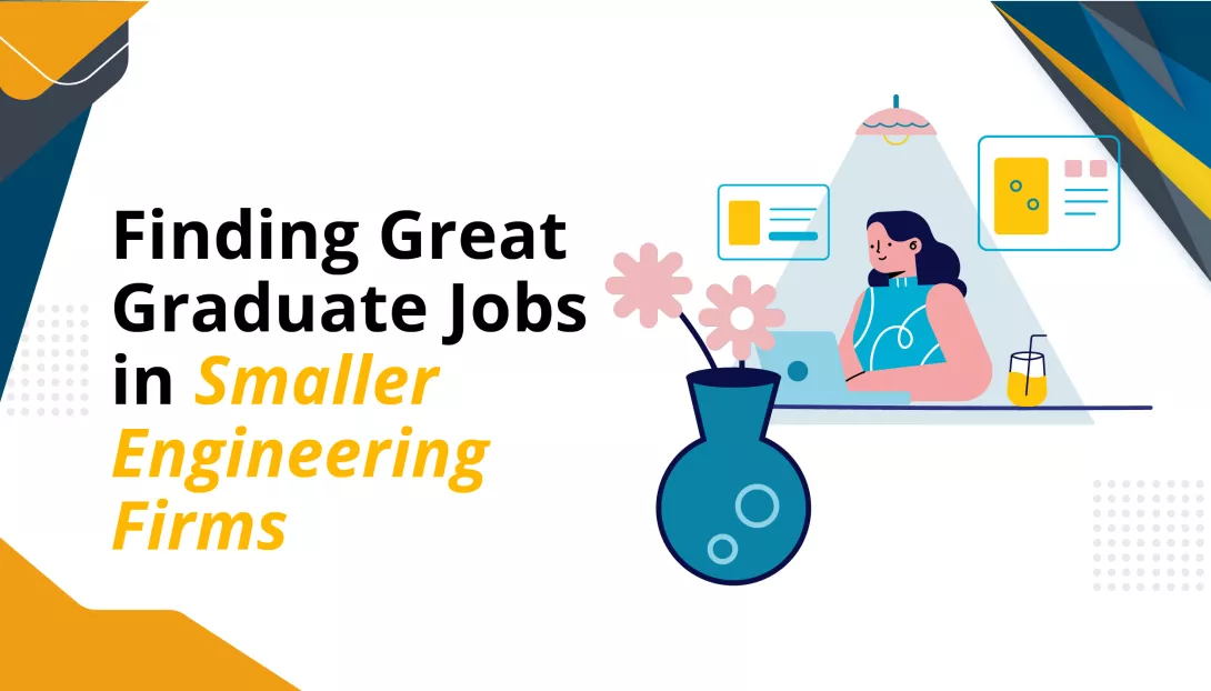 Finding Great Graduate Jobs in Smaller Engineering Firms