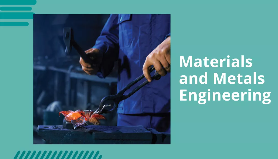 Materials and Metals Engineering