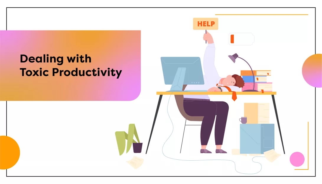 Dealing with Toxic Productivity