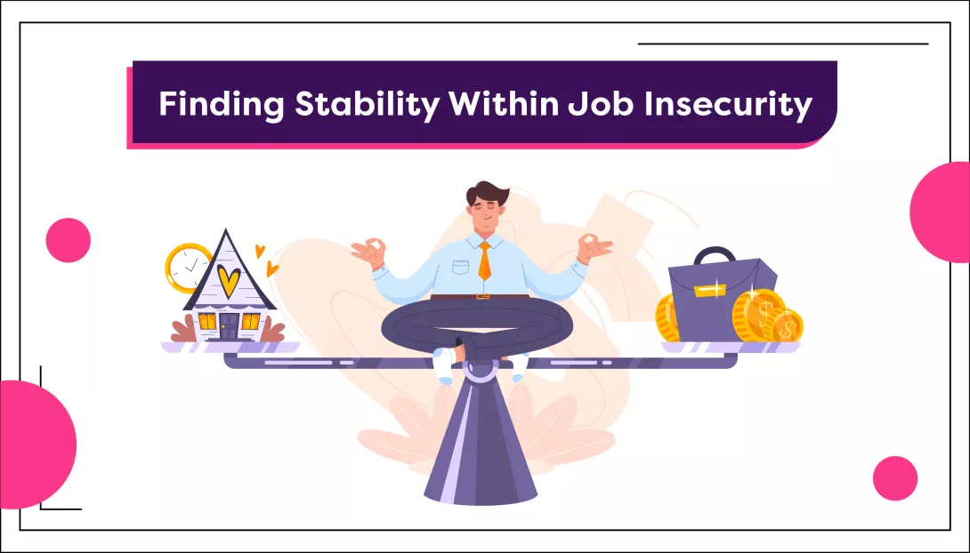 Finding Stability Within Job Insecurity