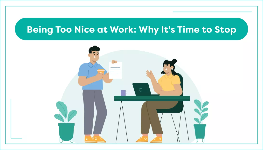 Being Too Nice at Work: Why It's Time to Stop